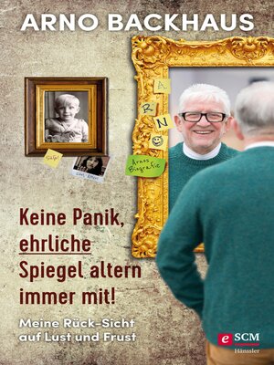 cover image of Keine Panik, ehrliche Spiegel altern immer mit!